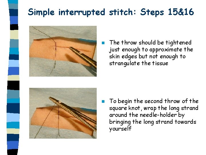 Simple interrupted stitch: Steps 15&16 n The throw should be tightened just enough to Simple interrupted stitch: Steps 15&16 n The throw should be tightened just enough to