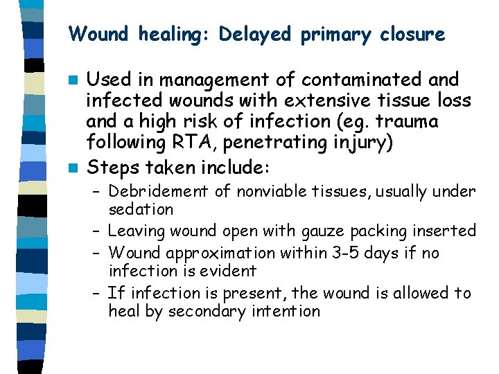 Wound healing: Delayed primary closure Used in management of contaminated and infected wounds with Wound healing: Delayed primary closure Used in management of contaminated and infected wounds with