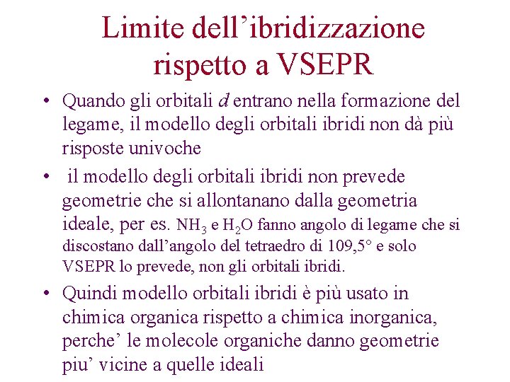 Limite dell’ibridizzazione rispetto a VSEPR • Quando gli orbitali d entrano nella formazione del