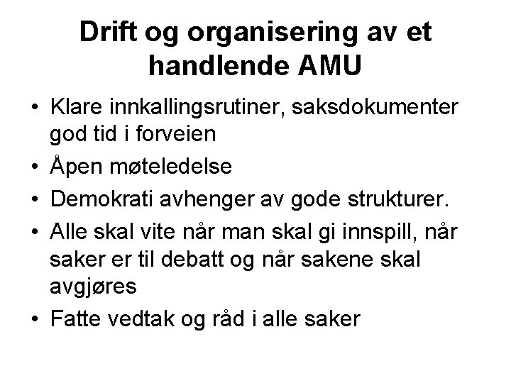 Drift og organisering av et handlende AMU • Klare innkallingsrutiner, saksdokumenter god tid i