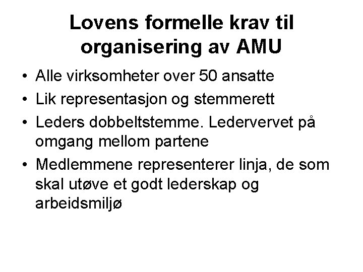 Lovens formelle krav til organisering av AMU • Alle virksomheter over 50 ansatte •