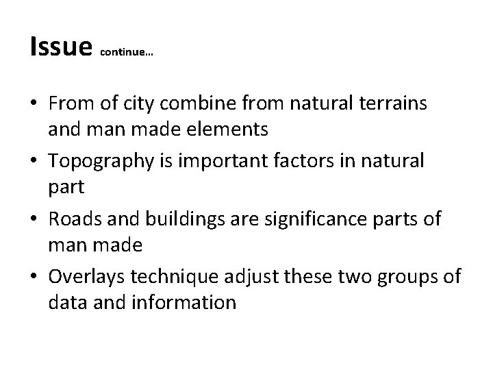 Issue continue… • From of city combine from natural terrains and man made elements