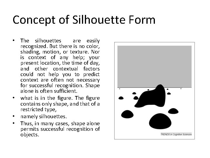 Concept of Silhouette Form • The silhouettes are easily recognized. But there is no