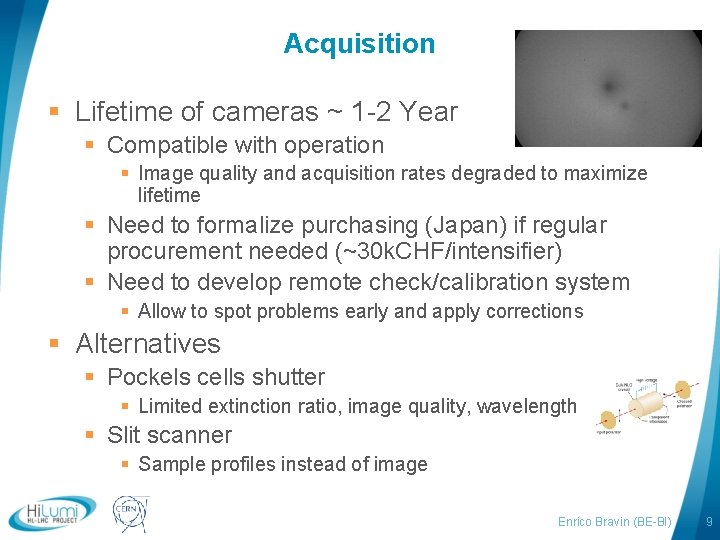 Acquisition § Lifetime of cameras ~ 1 -2 Year § Compatible with operation §