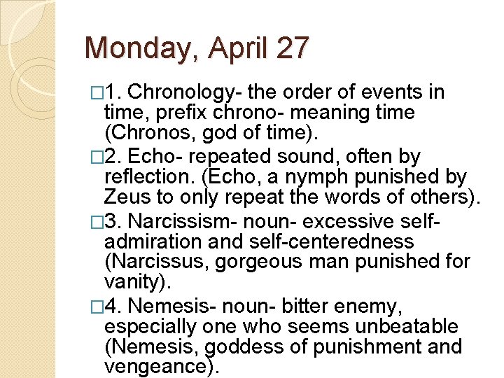 Monday, April 27 � 1. Chronology- the order of events in time, prefix chrono-