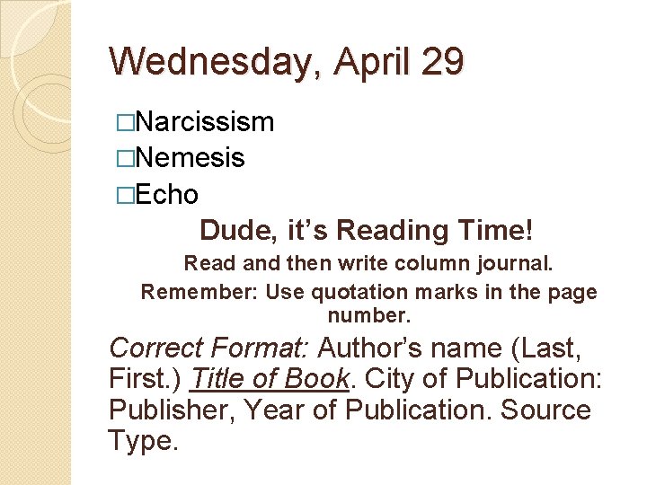 Wednesday, April 29 �Narcissism �Nemesis �Echo Dude, it’s Reading Time! Read and then write