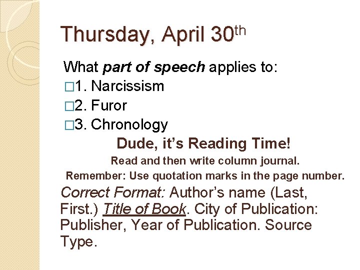 Thursday, April 30 th What part of speech applies to: � 1. Narcissism �