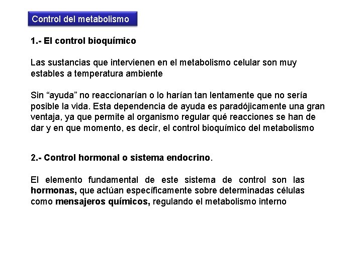 Control del metabolismo 1. - El control bioquímico Las sustancias que intervienen en el