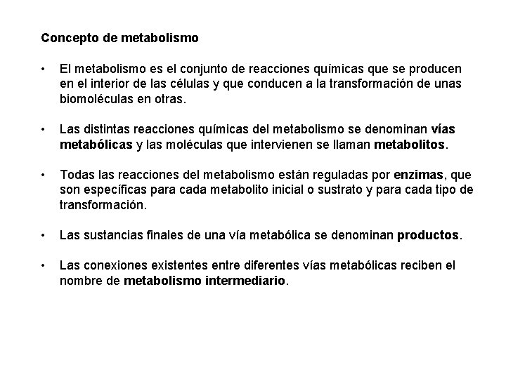 Concepto de metabolismo • El metabolismo es el conjunto de reacciones químicas que se