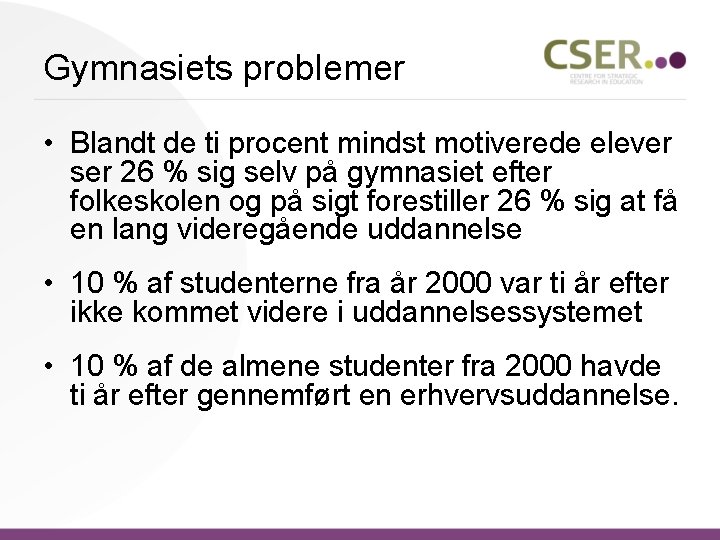 Gymnasiets problemer • Blandt de ti procent mindst motiverede elever ser 26 % sig