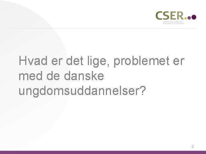 Hvad er det lige, problemet er med de danske ungdomsuddannelser? 2 