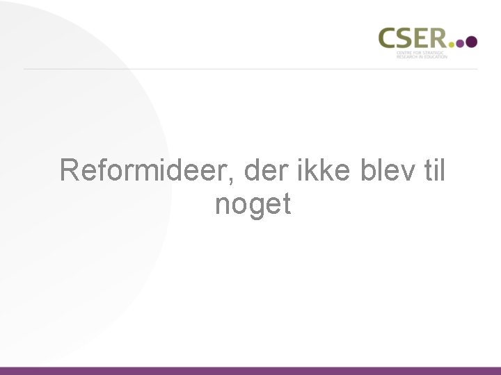 Reformideer, der ikke blev til noget 