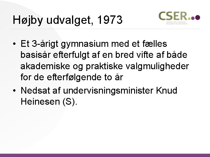 Højby udvalget, 1973 • Et 3 -årigt gymnasium med et fælles basisår efterfulgt af