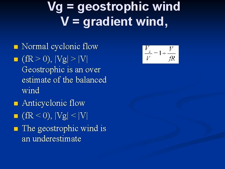  Vg = geostrophic wind V = gradient wind, n n n Normal cyclonic