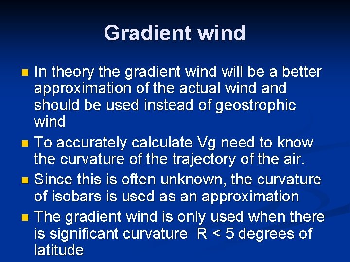 Gradient wind In theory the gradient wind will be a better approximation of the