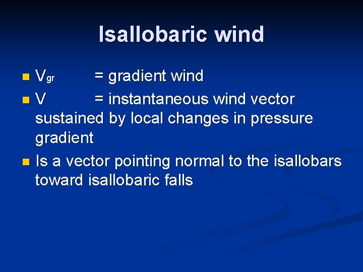 Isallobaric wind Vgr = gradient wind n V = instantaneous wind vector sustained by