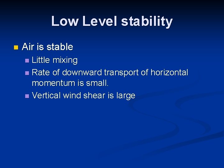 Low Level stability n Air is stable Little mixing n Rate of downward transport