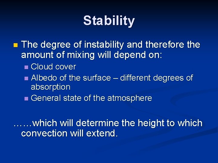 Stability n The degree of instability and therefore the amount of mixing will depend