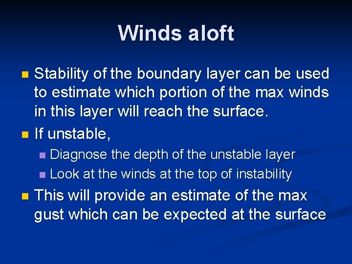 Winds aloft Stability of the boundary layer can be used to estimate which portion