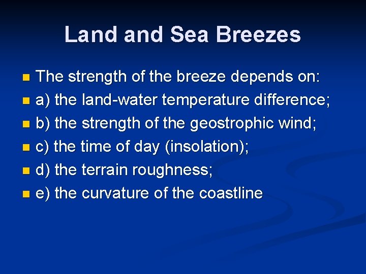 Land Sea Breezes The strength of the breeze depends on: n a) the land-water