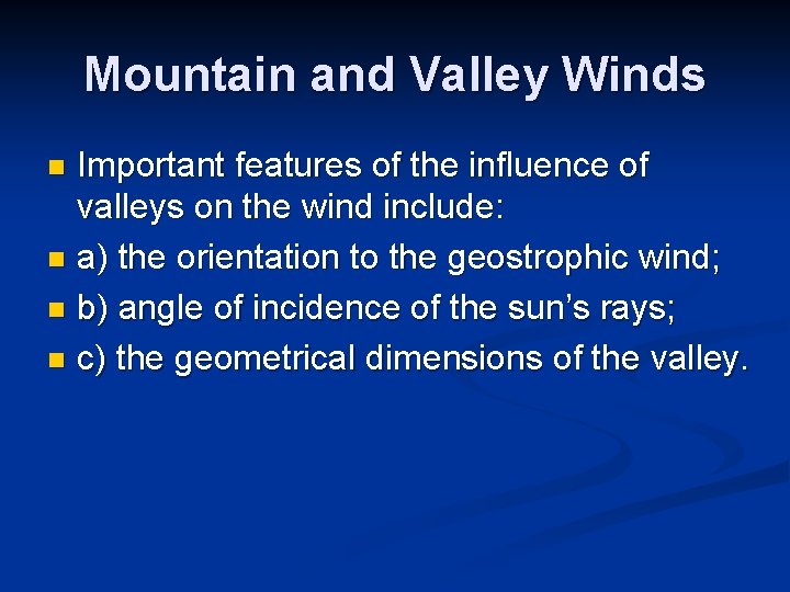 Mountain and Valley Winds Important features of the influence of valleys on the wind