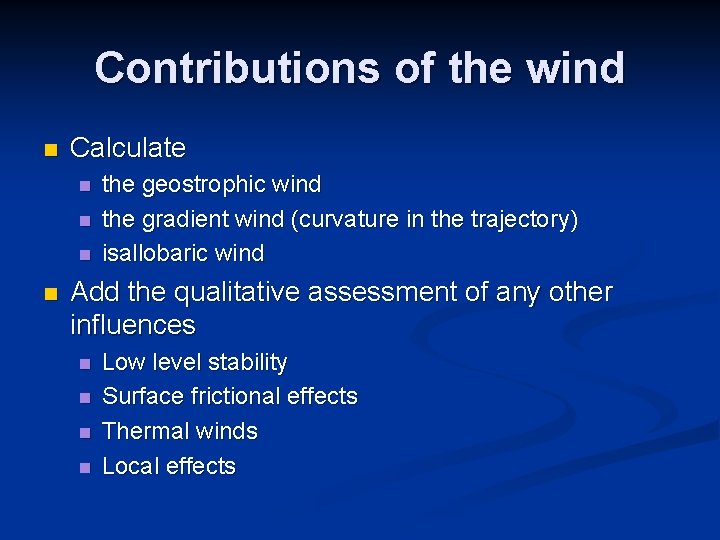 Contributions of the wind n Calculate n n the geostrophic wind the gradient wind