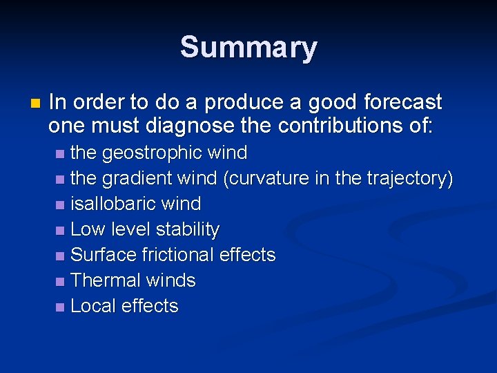 Summary n In order to do a produce a good forecast one must diagnose