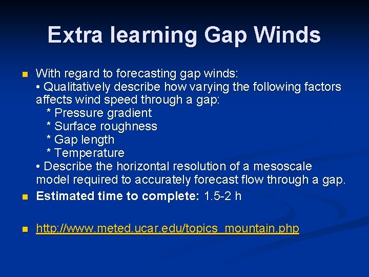 Extra learning Gap Winds n With regard to forecasting gap winds: • Qualitatively describe