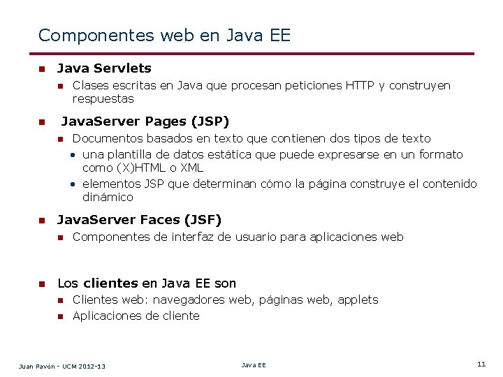 Componentes web en Java EE n Java Servlets n n Java. Server Pages (JSP)