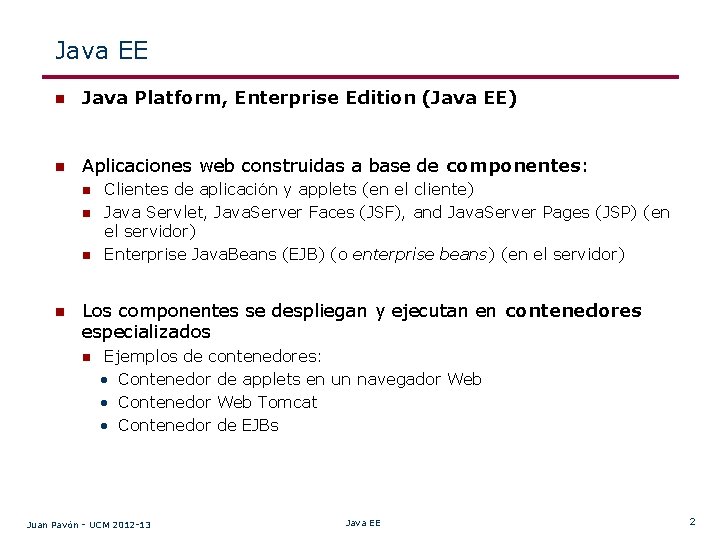 Java EE n Java Platform, Enterprise Edition (Java EE) n Aplicaciones web construidas a