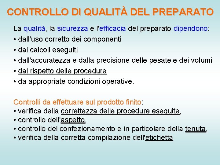 CONTROLLO DI QUALITÀ DEL PREPARATO La qualità, la sicurezza e l'efficacia del preparato dipendono: