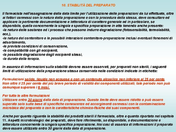 10. STABILITÀ DEL PREPARATO Il farmacista nell'assegnazione della data limite per l'utilizzazione delle preparazioni