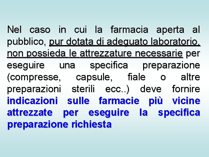 Nel caso in cui la farmacia aperta al pubblico, pur dotata di adeguato laboratorio, Nel caso in cui la farmacia aperta al pubblico, pur dotata di adeguato laboratorio,