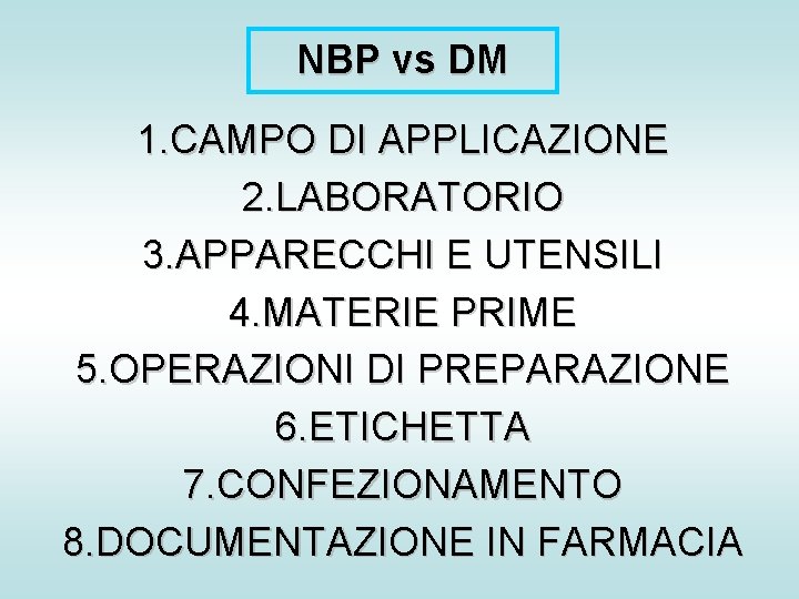 NBP vs DM 1. CAMPO DI APPLICAZIONE 2. LABORATORIO 3. APPARECCHI E UTENSILI 4. NBP vs DM 1. CAMPO DI APPLICAZIONE 2. LABORATORIO 3. APPARECCHI E UTENSILI 4.
