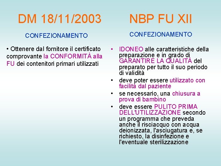 DM 18/11/2003 NBP FU XII CONFEZIONAMENTO • Ottenere dal fornitore il certificato comprovante la