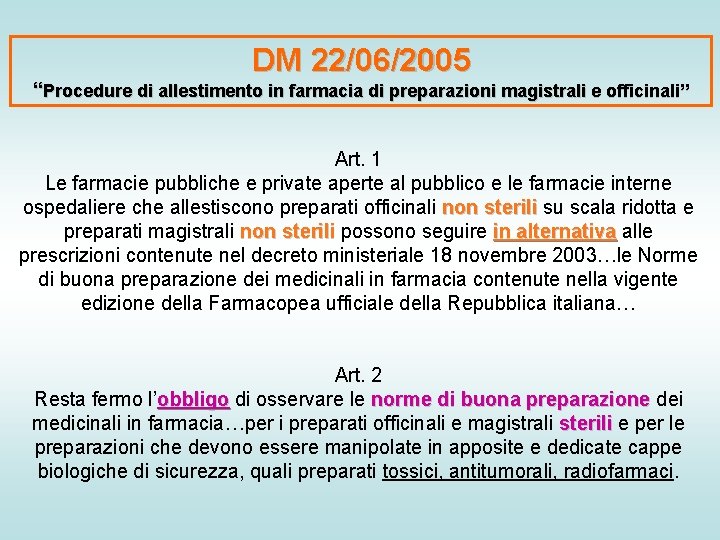 DM 22/06/2005 “Procedure di allestimento in farmacia di preparazioni magistrali e officinali” Art. 1