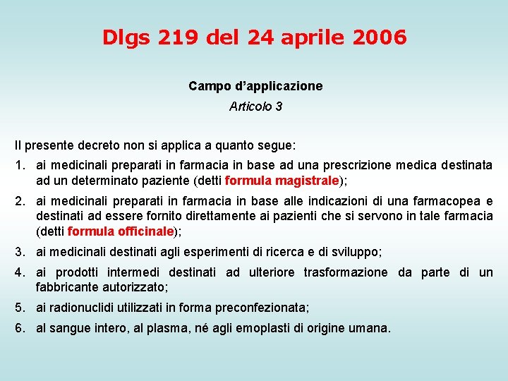 Dlgs 219 del 24 aprile 2006 Campo d’applicazione Articolo 3 Il presente decreto non