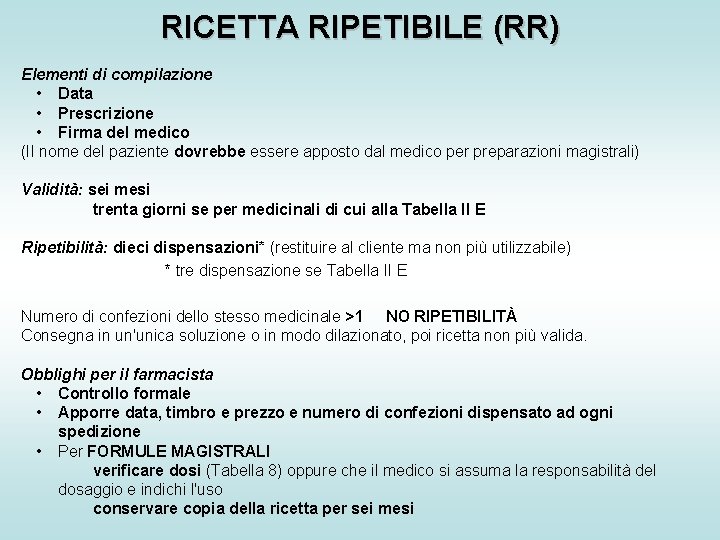 RICETTA RIPETIBILE (RR) Elementi di compilazione • Data • Prescrizione • Firma del medico
