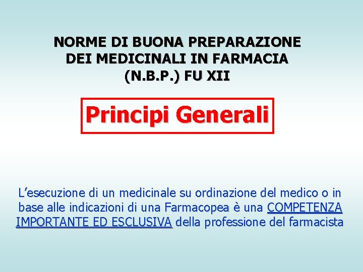 NORME DI BUONA PREPARAZIONE DEI MEDICINALI IN FARMACIA (N. B. P. ) FU XII