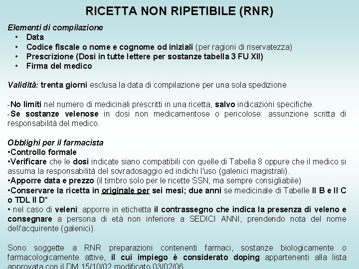 RICETTA NON RIPETIBILE (RNR) Elementi di compilazione • Data • Codice fiscale o nome