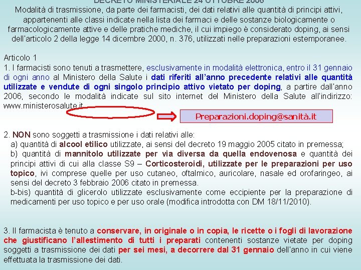 DECRETO MINISTERIALE 24 OTTOBRE 2006 Modalità di trasmissione, da parte dei farmacisti, dei dati DECRETO MINISTERIALE 24 OTTOBRE 2006 Modalità di trasmissione, da parte dei farmacisti, dei dati