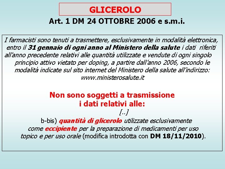 GLICEROLO Art. 1 DM 24 OTTOBRE 2006 e s. m. i. I farmacisti sono