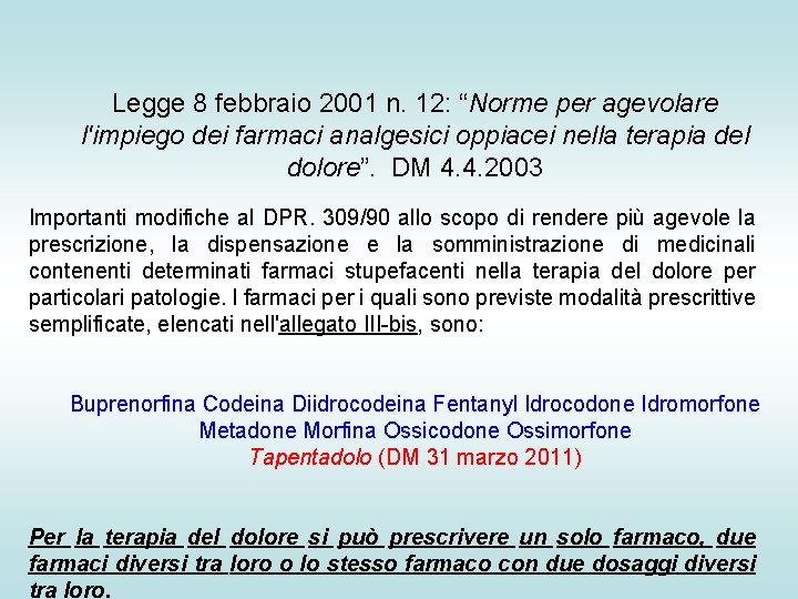 Legge 8 febbraio 2001 n. 12: “Norme per agevolare l'impiego dei farmaci analgesici oppiacei