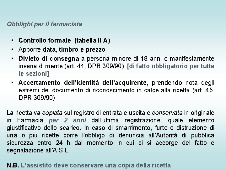 Obblighi per il farmacista • Controllo formale (tabella II A) • Apporre data, timbro