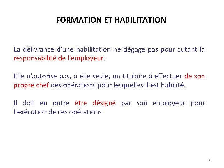 FORMATION ET HABILITATION La délivrance d'une habilitation ne dégage pas pour autant la responsabilité