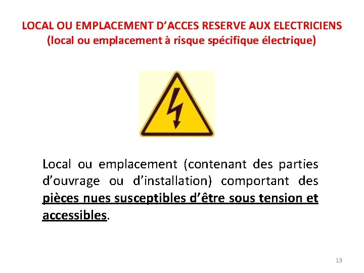 LOCAL OU EMPLACEMENT D’ACCES RESERVE AUX ELECTRICIENS (local ou emplacement à risque spécifique électrique)