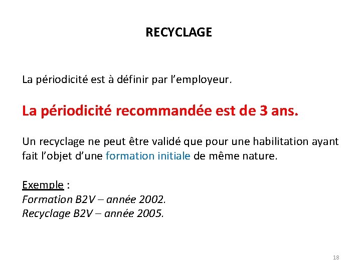 RECYCLAGE La périodicité est à définir par l’employeur. La périodicité recommandée est de 3