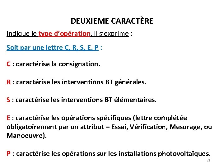 DEUXIEME CARACTÈRE Indique le type d’opération, il s’exprime : Soit par une lettre C,