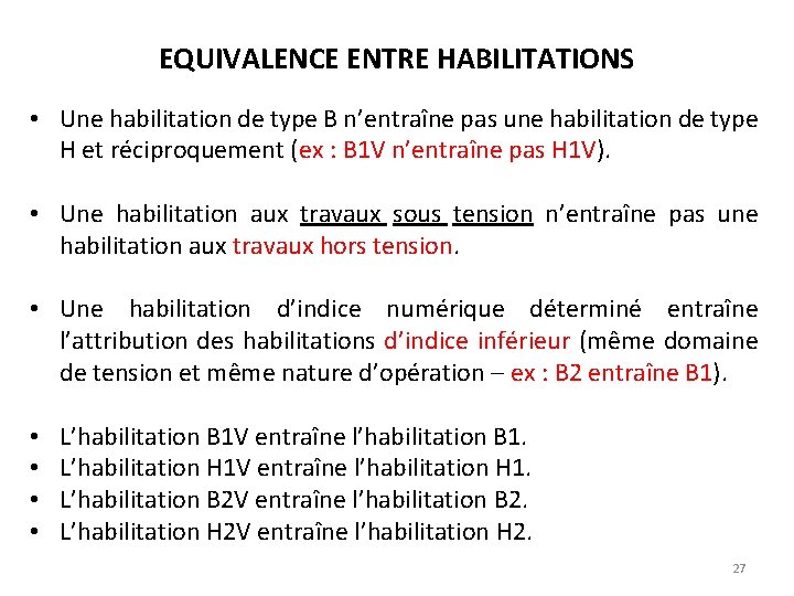 EQUIVALENCE ENTRE HABILITATIONS • Une habilitation de type B n’entraîne pas une habilitation de