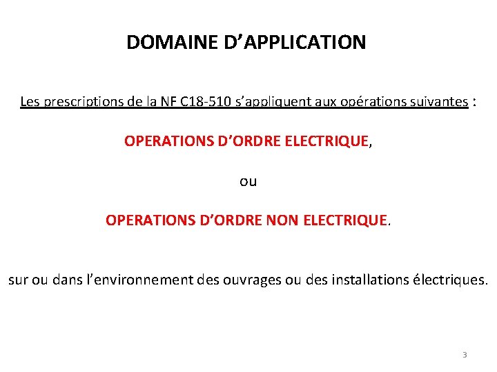 DOMAINE D’APPLICATION Les prescriptions de la NF C 18 -510 s’appliquent aux opérations suivantes